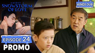 AMIDST A SNOWSTORM OF LOVE | PROMO EP 24【Hindi Dubbed】 Chinese Drama in Hindi