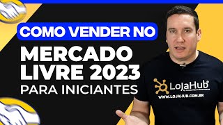 COMO VENDER NO MERCADO LIVRE EM 2023 -  PARA INICIANTES!