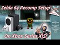 [Xbox Series X|S] Zelda 64 Recomp Setup - Majora's Mask and Mods!