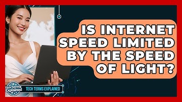 Is Internet Speed Limited By The Speed Of Light? - Tech Terms Explained