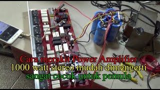 Untuk pemula "Begini cara mudah merakit power amplifier 1000 watt stereo langsung ditest"