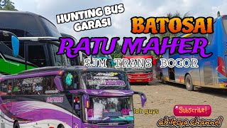 HUNTING BUS KE GARASI BATOSAI  RATU MAHER SJM TRANS BOGOR ‼️