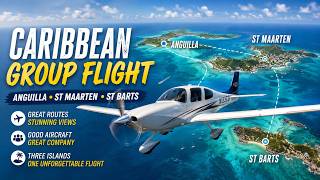 Caribbean Island Hopping | Anguilla, St. Maarten, Saba, St. Kitts, Antigua | Group Flight MSFS 2024