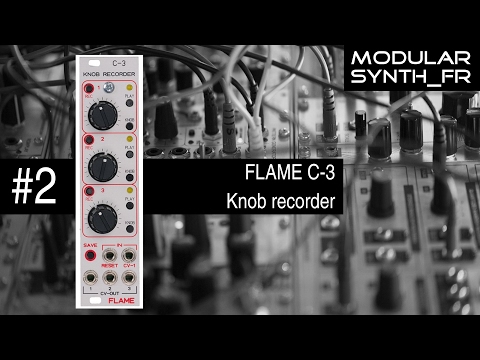 Review modulaire eurorack en français - #2 Flame C-3 Knob recorder