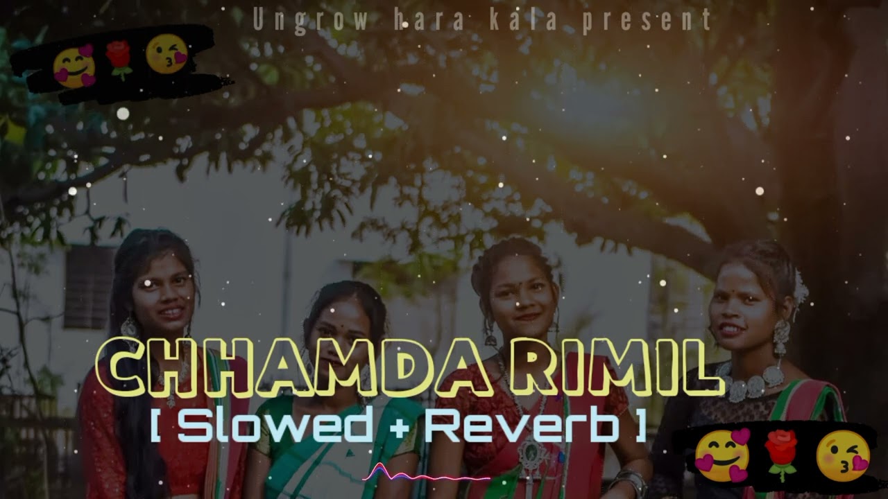 CHHAMDA RIMIL [slowed+reverb] Santali(lofi) // Ungrow hara kala