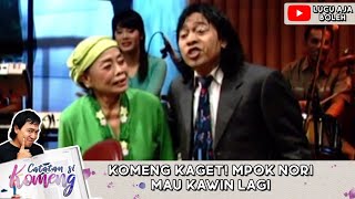 NGEBET KAWIN! KOMENG BAHAS JODOH SAMA MPOK NORI, 'MAU KAWIN LAGI' - CATATAN SI KOMENG