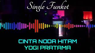 CINTA NODA HITAM YOGI PRATAMA SINGLE FUNKOT