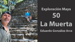 Exploración🧭Maya 50, La Muerta, Guatemala 🇬🇹
