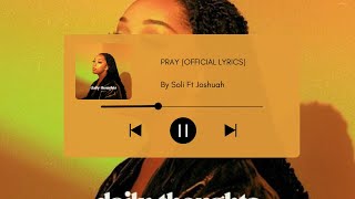 Soli ft Joshuah - Pray ( Lyrics)