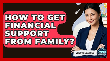How To Get Financial Support From Family? - Mind Over Substance
