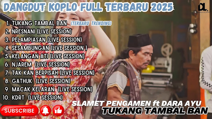 TUKANG TAMBAL BAN - SLAMET PENGAMEN ft DARA AYU TERBARU FULL ALBUM TERBARU DANGDUT KOPLO 2025