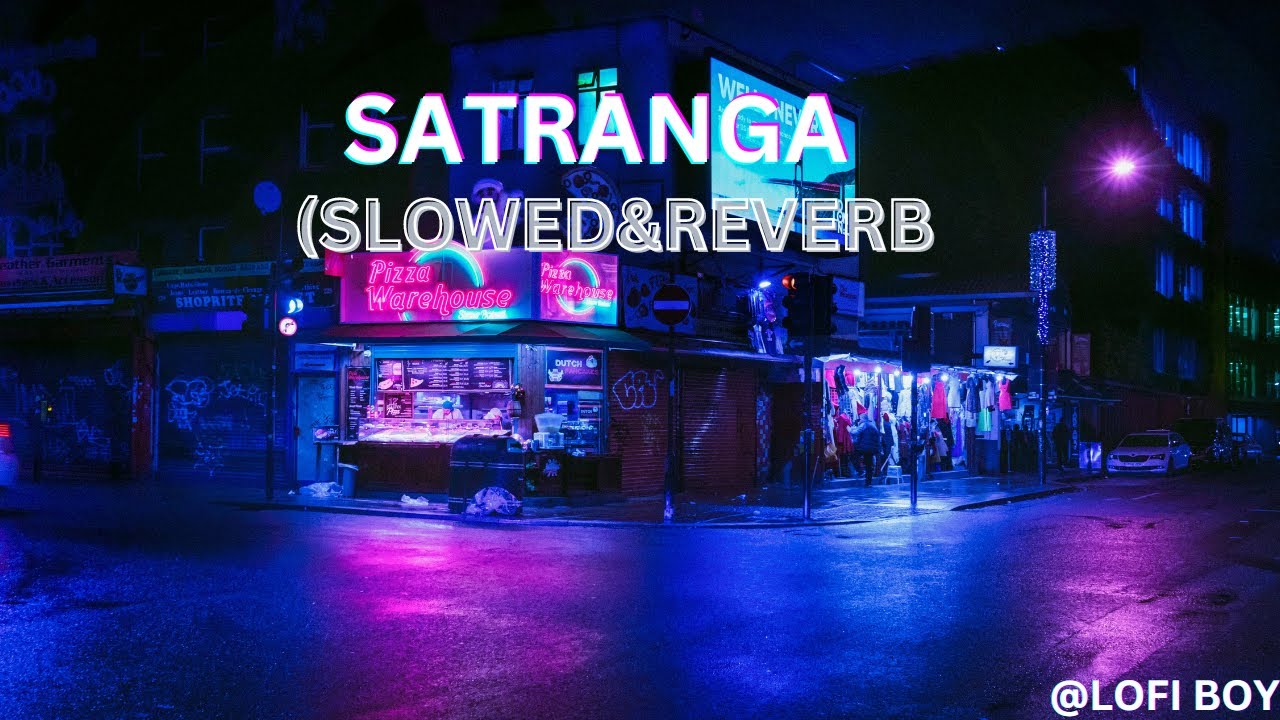 Satranga (Slowed+Reverb