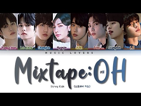 Stray Kids - 'Mixtape: OH' Lyrics (스트레이 키즈 '애' 가사) [Color Coded Lyrics/Han/Rom/Eng]