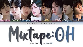 Stray Kids - 'Mixtape: OH' Lyrics (스트레이 키즈 '애' 가사) [Color Coded Lyrics/Han/Rom/Eng]