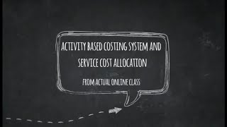 Activity Based Costing System and Service Cost Allocation (Actual Online Class)