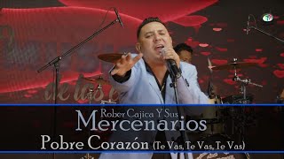 Rober Cajica Y Sus Mercenarios - Pobre Corazón (Te Vas, Te Vas, Te Vas)