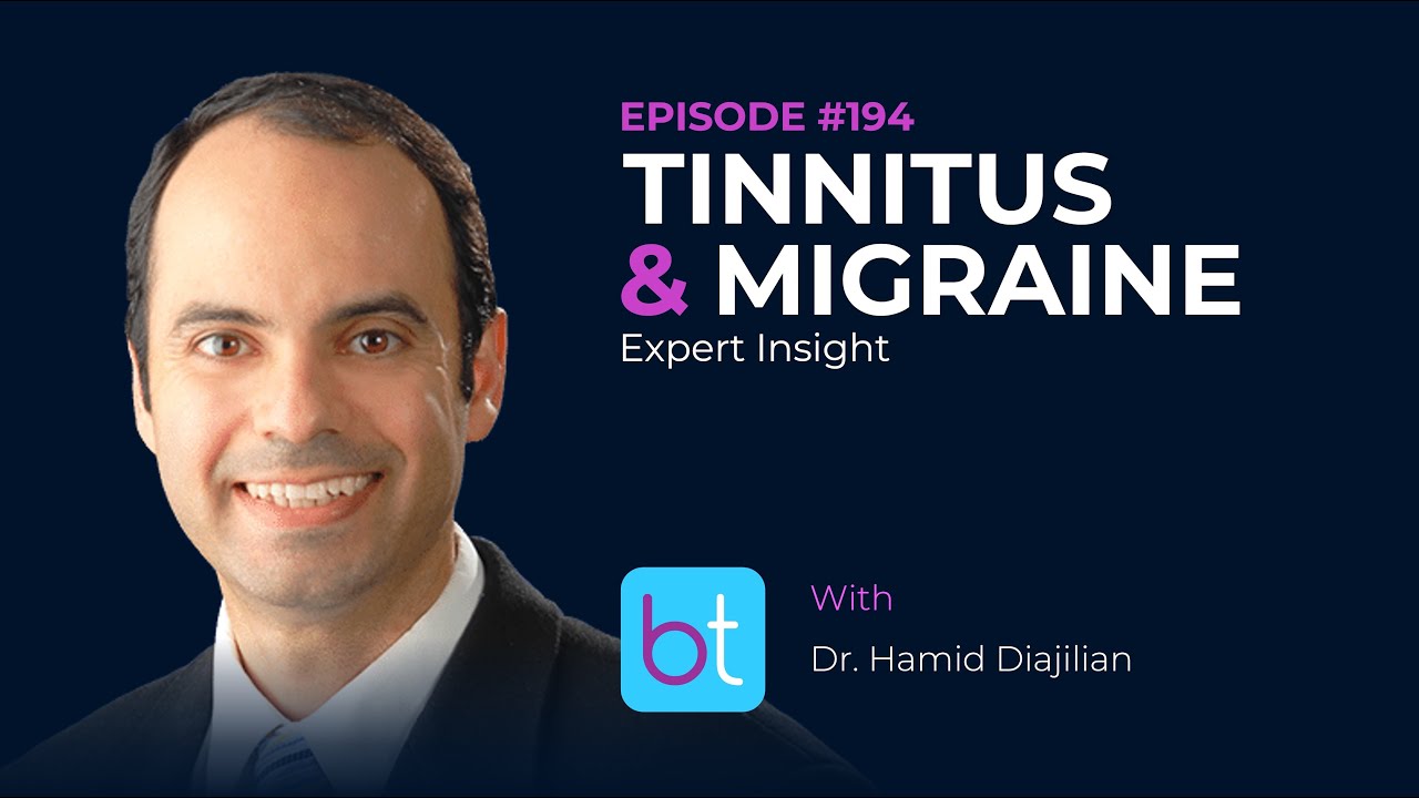 Tinnitus and Migraine: Expert Insight w/ Dr. Hamid Djalilian | BackTable ENT Podcast Ep.194
