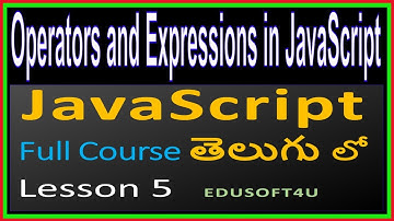 Operators and Expressions in JavaScript - JavaScript Total Course in Telugu-Lesson 5