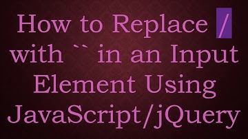 How to Replace / with `` in an Input Element Using JavaScript/jQuery