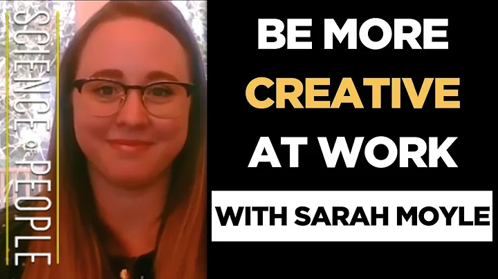 How to Be More Creative at Work, With Sarah Moyle