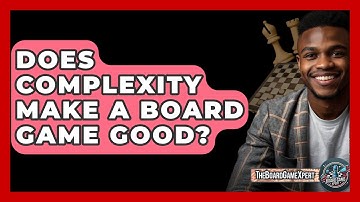 Does Complexity Make A Board Game Good? - The Board Game Xpert
