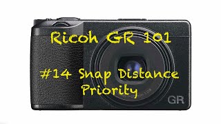 Ricoh GR 101 #14 - Snap Distance Priority