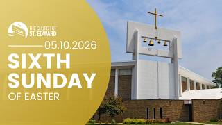 Mass | May 10, 2026 | 6th Sunday of Easter