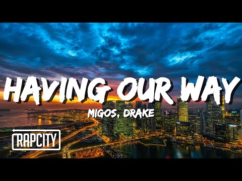 Migos ft. Drake - Having Our Way (Lyrics)