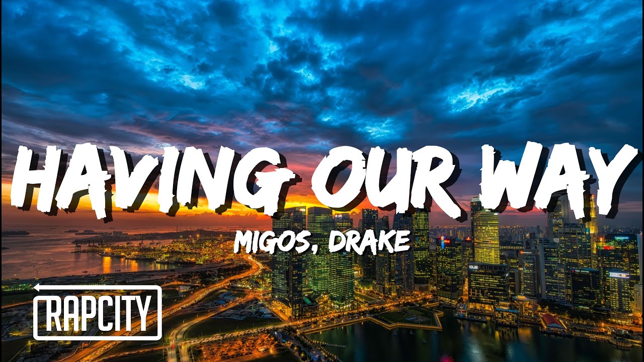 Migos ft. Drake - Having Our Way (Lyrics)