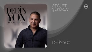 Ədalət Şükürov — Dedin Yox (Rəsmi Audio)