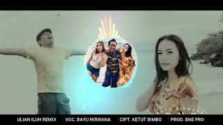 REMIX FULL BASS ULIAN ILUH - BAYU NIRWANA