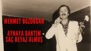 Mehmet Bozdoğan - Aynaya Baktım Saç Beyaz Olmuş Resimi