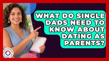 What Do Single Dads Need to Know About Dating as Parents? | Single Parent Support Hub News