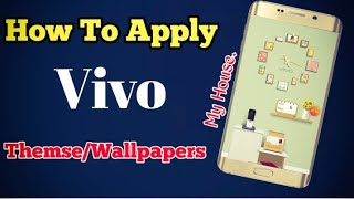 How to Apply Themes and Wallpapers in Vivo Phone How to Apply My House  Theme in Vivo Phone  YouTube