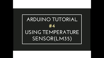 Arduino Tutorial Series - #4 Using Temperature sensor(LM35)