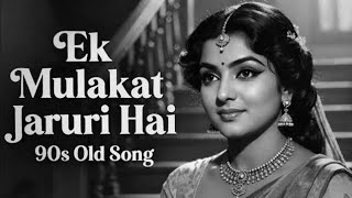 Ek Mulakat Zaruri Hai Sanam Full Song Hd Romantic Evergreen Love Song Top Heart Touching Songs