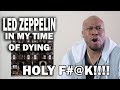 Mind Blowing Reaction To Led Zeppelin- In my Time of Dying