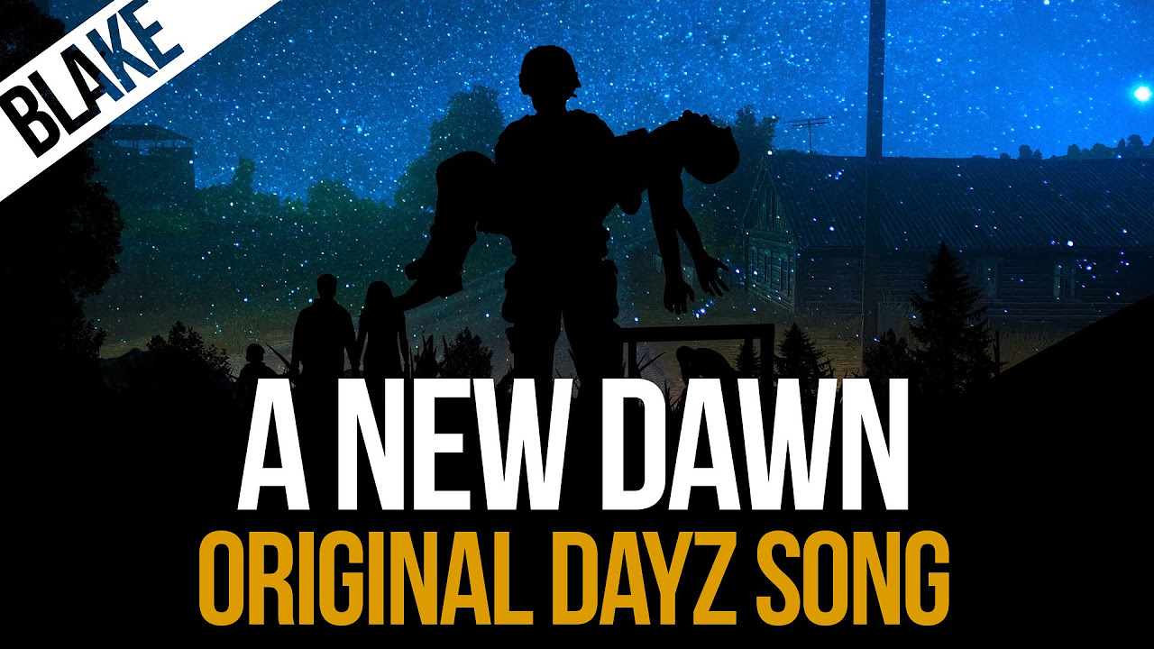 BlAke   A New Dawn Original DayZ Song