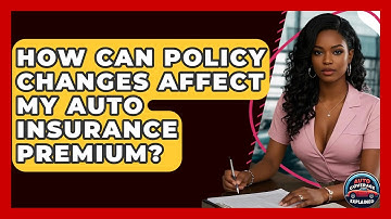 How Can Policy Changes Affect My Auto Insurance Premium? - Auto Coverage Explained