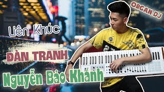 Organ Dj | Tổng Hợp Các Bản Đàn Tranh Nguyễn Bảo Khánh