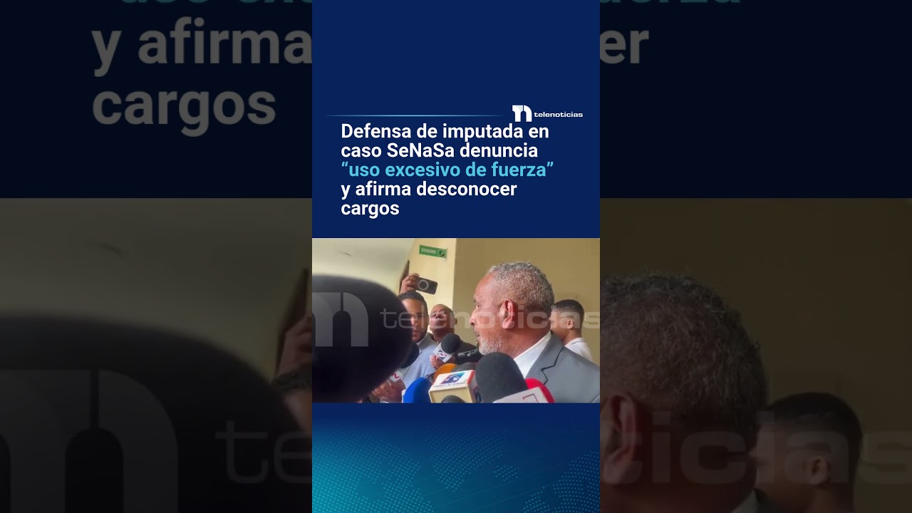Defensa de imputada en caso SeNaSa denuncia “uso excesivo de fuerza” y afirma desconocer cargos
