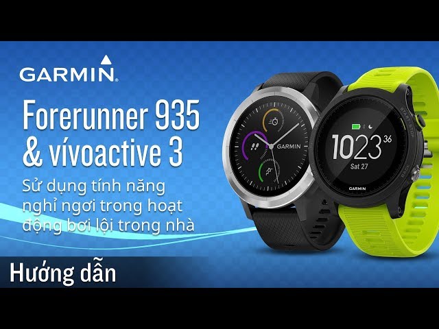 【Hướng dẫn】Forerunner 935&vívoactive 3:Sử dụng tính năng nghỉ ngơi trong hoạt động bơi lội trong nhà