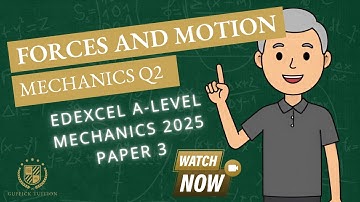Forces and Motion (Q2 A2 P3 Edexcel 2025)