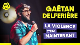 Gaëtan Delferière - La violence, c'est maintenant