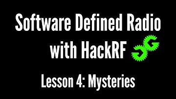 Software Defined Radio with HackRF by Michael Ossmann, Lesson 4: Software Defined Radio Mysteries