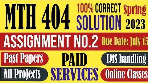 MTH404 Assignment 2 Spring 2023 Solution|MTH 404|Assignment|spring 2023|projectile|time flight||VU