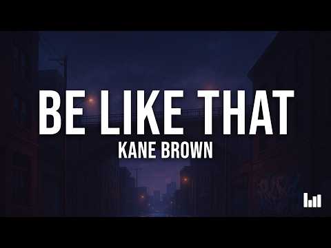 Kane Brown - Be Like That (Lyrics) feat. Swae Lee & Khalid
