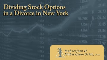 Dividing Stock Options in a Divorce in New York | Learn How Courts Handle Complex Asset Division