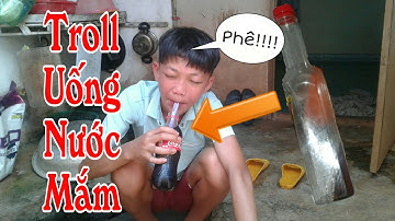Troll Uống Coca vs Nước Mắm | Prank Drink Coca With Fish Sauce