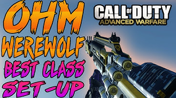 Advanced Warfare BEST CLASS SETUP - "OHM - WEREWOLF" (NEW GUN!) - Call of Duty: Advanced Warfare